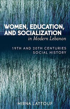 portada women, education, and socialization in modern lebanon: 19th and 20th centuries social history