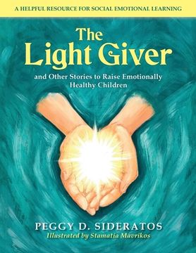 portada The Light Giver: and Other Stories to Raise Emotionally Healthy Children (en Inglés)