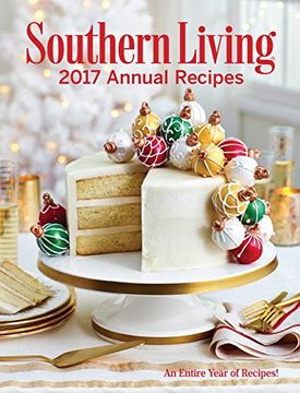 portada Southern Living 2017 Annual Recipes: An Entire Year of Recipes! (Southern Living Annual Recipes)