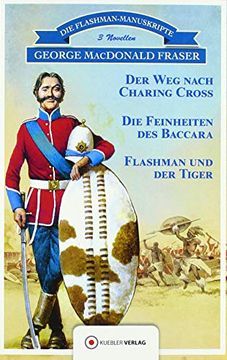 portada Der weg Nach Charing Cross. Die Feinheiten des Baccara. Flashman und der Tiger. 3 Novellen. (Die Flashman-Manuskripte). (in German)