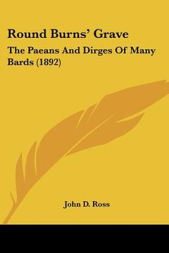 portada round burns' grave: the paeans and dirges of many bards (1892)