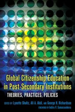Global Citizenship Education in Post-Secondary Institutions: Theories, Practices, Policies- Foreword by Indira V. Samarasekera (en Inglés)