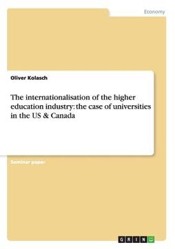 portada the internationalisation of the higher education industry: the case of universities in the us & canada (en Inglés)