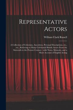 portada Representative Actors: a Collection of Criticisms, Anecdotes, Personal Descriptions, Etc., Etc., Referring to Many Celebrated British Actors (en Inglés)
