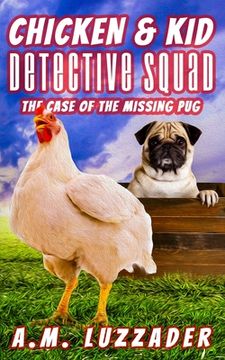 portada Chicken and Kid Detective Squad The Case of the Missing Pug (in English)