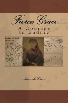 portada Fierce Grace: A Courage to Endure (en Inglés)