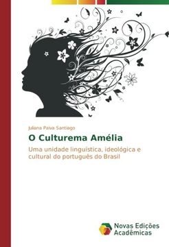 portada O Culturema Amélia: Uma unidade linguística, ideológica e cultural do português do Brasil (Portuguese Edition)
