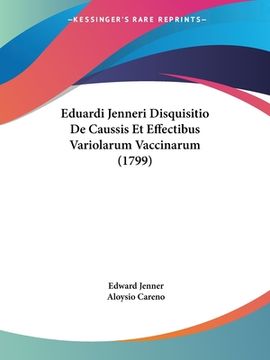 portada Eduardi Jenneri Disquisitio De Caussis Et Effectibus Variolarum Vaccinarum (1799) (en Latin)