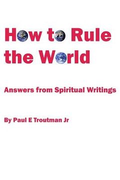 portada How to Rule the World: Answers from Spiritual Writings (en Inglés)