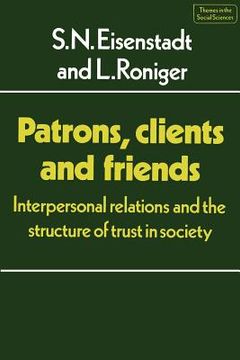 portada Patrons, Clients and Friends Paperback: Interpersonal Relations and the Structure of Trust in Society (Themes in the Social Sciences) (en Inglés)