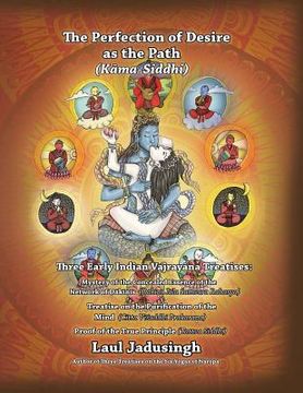 portada The Perfection of Desire as the Path: Three Early Indian Vajrayana Treatises (in English)