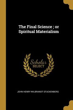 portada The Final Science; or Spiritual Materialism
