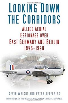 portada Looking Down the Corridors: Allied Aerial Espionage over East Germany and Berlin, 1945-1990