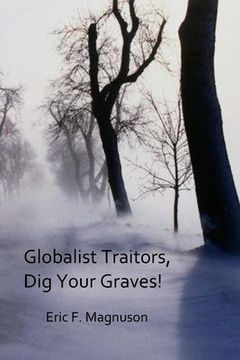 portada Globalist Traitors, Dig Your Graves!