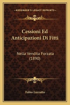 portada Cessioni Ed Anticipazioni Di Fitti: Nella Vendita Forzata (1890) (en Italiano)