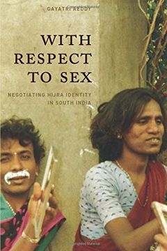 portada With Respect to Sex: Negotiating Hijra Identity in South India (Worlds of Desire: The Chicago Series on Sexuality, Gender, and Culture) (in English)