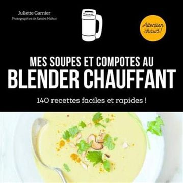 portada Mes Soupes et Compotes au Blender Chauffant - 140 Recettes Faciles et Rapides! (in French)