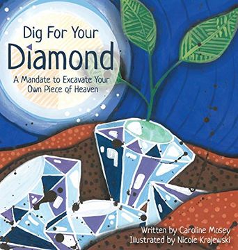 portada Dig for Your Diamond: A Mandate to Excavate Your own Piece of Heaven (en Inglés)