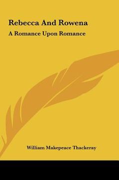 portada rebecca and rowena: a romance upon romance (in English)