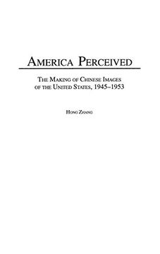 portada America Perceived: The Making of Chinese Images of the United States, 1945-1953 (en Inglés)