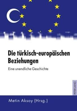 portada Die Türkisch-Europäischen Beziehungen: Eine Unendliche Geschichte