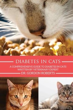 portada Diabetes in Cats: A Comprehensive Guide to Diabetes in Cats (en Inglés)