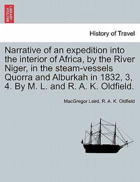 portada narrative of an expedition into the interior of africa, by the river niger, in the steam-vessels quorra and alburkah in 1832, 3, 4. by m. l. and r. a. (en Inglés)