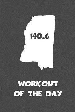 portada Workout of the Day: Mississippi Workout of the Day Log for tracking and monitoring your training and progress towards your fitness goals.