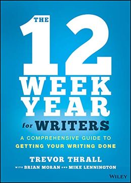 portada The 12 Week Year for Writers: A Comprehensive Guide to Getting Your Writing Done (in English)