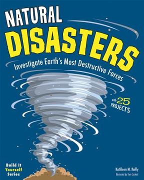 portada natural disasters: investigate earth's most destructive forces with 25 projects (in English)