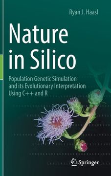 portada Nature in Silico: Population Genetic Simulation and Its Evolutionary Interpretation Using C++ and R 