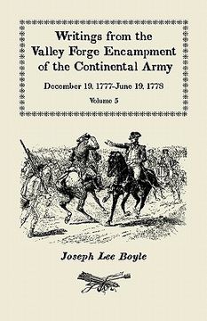 portada writings from the valley forge encampment of the continental army: december 19, 1777-june 19, 1778, volume 5, a very different spirit in the army (in English)