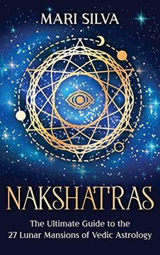 portada Nakshatras: The Ultimate Guide to the 27 Lunar Mansions of Vedic Astrology (in English)
