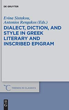 portada Dialect, Diction, and Style in Greek Literary and Inscribed Epigram (Trends in Classics - Supplementary Volumes) 