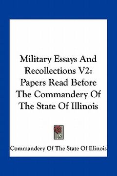 portada military essays and recollections v2: papers read before the commandery of the state of illinois (en Inglés)