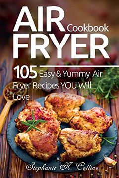 portada Air Fryer Cookbook: 105 Easy and Yummy air Fryer Recipes you Will Love (en Inglés)