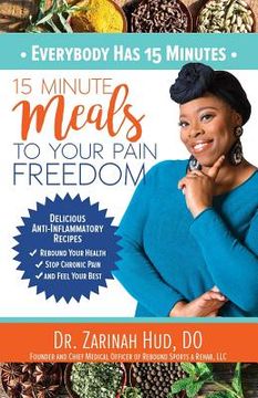 portada Everybody Has 15 Minutes: 15 Minute Meals to Your Pain Freedom (en Inglés)