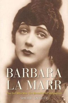 portada Barbara La Marr: The Girl Who Was Too Beautiful for Hollywood (Screen Classics)