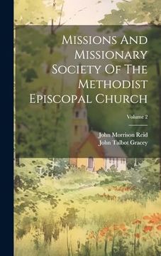 portada Missions and Missionary Society of the Methodist Episcopal Church; Volume 2 (en Inglés)