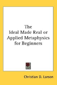 portada the ideal made real or applied metaphysics for beginners (en Inglés)