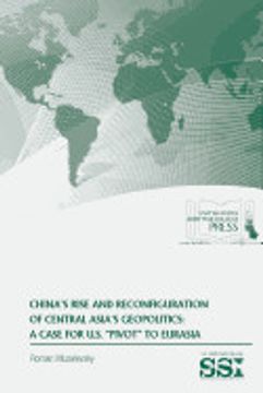 portada China's Rise and Reconfiguration of Central Asia's Geopolitics: A Case for U. S. "Pivot" to Eurasia (en Inglés)