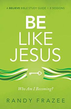 portada Be Like Jesus Study Guide: Am i Becoming the Person god Wants me to be? (Believe Bible Study Series) (en Inglés)
