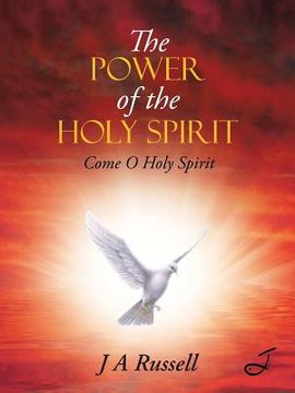 portada The Power of the Holy Spirit: Come O Holy Spirit (en Inglés)