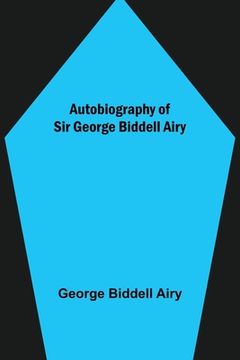 portada Autobiography of Sir George Biddell Airy (en Inglés)