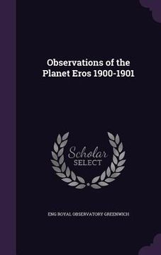 portada Observations of the Planet Eros 1900-1901 (in English)