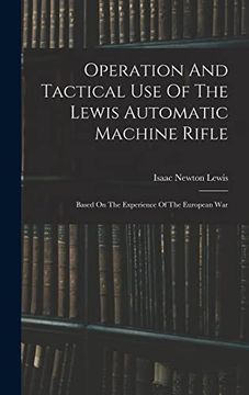 portada Operation and Tactical use of the Lewis Automatic Machine Rifle: Based on the Experience of the European war (in English)