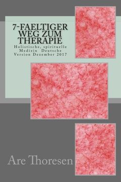 portada 7-Faeltiger weg zum Therapie: Holistische, Spirituelle Medizin Deutsche Version Dezember 2017 (in German)