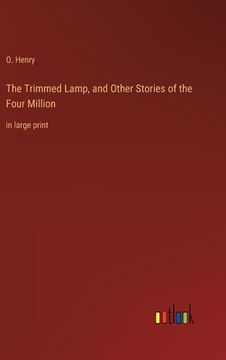 portada The Trimmed Lamp, and Other Stories of the Four Million: in large print (en Inglés)