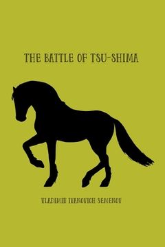 portada The Battle of Tsu-shima: between the Japanese and Russian fleets, fought on 27th May 1905 (en Inglés)
