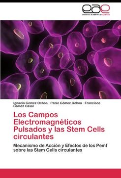 portada Los Campos Electromagnéticos Pulsados y las Stem Cells circulantes: Mecanismo de Acción y Efectos de los Pemf sobre las Stem Cells circulantes